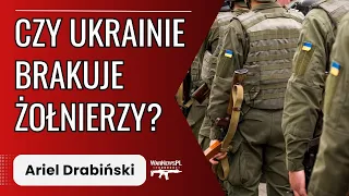 Czy Ukrainie brakuje żołnierzy? - Ariel Drabiński