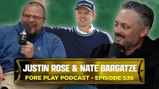 JUSTIN ROSE & NATE BARGATZE - FORE PLAY EPISODE 536