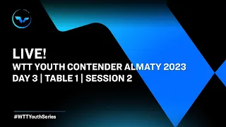 LIVE! | T1 | Day 3 | WTT Youth Contender Almaty 2023 | Session 2