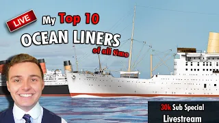 My TOP 10 Oceanliner Liners | 30,000 Subscribers Special