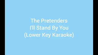 The Pretenders - I'll Stand By You (Lower Key Karaoke)