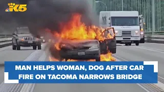 Man helps woman, dog after car bursts into flames on Tacoma Narrows Bridge