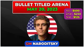 Daniel Naroditsky | Lichess Bullet Titled Arena | Bullet Chess 1+0 | 20/05/23