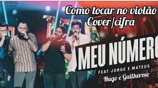 Meu Número - Hugo e Guilherme feat. Jorge e Mateus - Como tocar no violão - cover/cifra