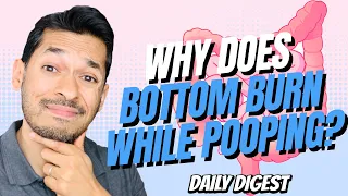 Why Does Your Bottom Burn While Pooping?