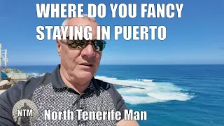 TENERIFE, (WHERE WOULD YOU FANCY STAYING IN PUERTO ?)