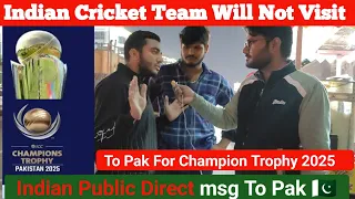 indian Public Reaction on Champion trophy 2025 | Pakistan Will Host Or Not | Direst Message to Pak