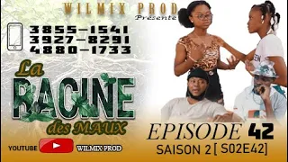 LA RACINE DES MAUX SAISON 2 PART 42. WILMIX PROD FEYTON 2022