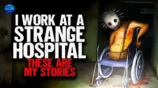 I work at a STRANGE HOSPITAL. These are my stories.