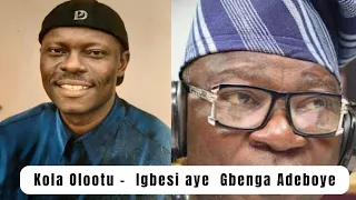 Kola Olootu -  Igbesi aye  Gbenga Adeboye