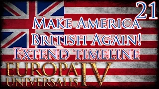 Let's Play Europa Universalis IV Extended Timeline Make America British Again Part 21