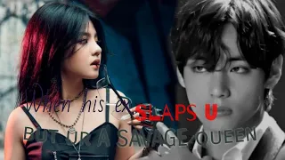 [ TAEHYUNG FF oneshot ] When his ex Slap u but ur a SAVAGE QUEEN