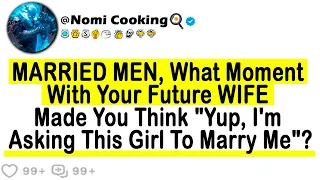 MEN, What Moment With Your Future WIFE Made You Think "Yup, I'm Asking This Girl To Marry Me"?