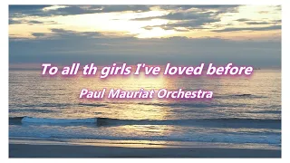 To all th girls I've loved before,Paul Mauriat Orchestra,Best of Paul Mauriat,《かつて愛した女性へ》