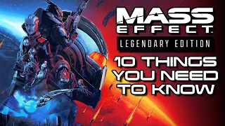 Mass Effect Legendary Edition: 10 Things You NEED To Know!