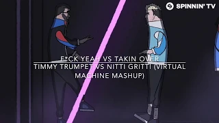 F*ck Yeah vs Takin' Over - Timmy Trumpet vs Nitti Gritti & Shaquille O'Neal (Virtual Machine Mashup)