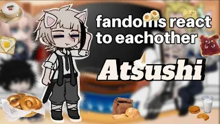 fandoms react to Atsushi [part 2]