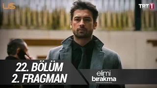 Elimi Bırakma 22. Bölüm 2. Fragman