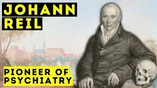 Johann Reil - Influential Polymath - Biographical Documentary