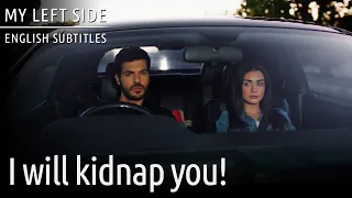 I Will Kidnap You!😉😉 - Sol Yanım | My Left Side