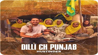 Dilli Ch Punjab - Hustinder (Official Video)  New Punjabi Songs | TDot Records 2020