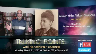 Talking Points with Dr. Stephen Gardner  - Uncommon Quotes To Live By:  Ida B. Wells