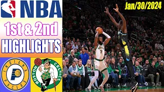 Boston Celtics vs Indiana Pacers  Game 1st&2nd QTR Highlights  January 30, 2024 NBA Season