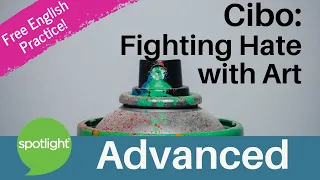 Cibo: Fighting Hate with Art | ADVANCED | practice English with Spotlight