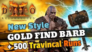 500 Travincal runs with the ultimate "Gold find" barbarian ! NEW tips & tricks