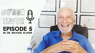 FOODTRUTH Episode 5: Plant Based Nutrition with Dr. Michael Klaper