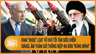 Điểm nóng quốc tế: Iran “khoe” loạt vũ khí tối tân; Israel truyền thông điệp "rùng mình”