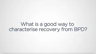 A Carer Answers: What is a good way to characterise recovery from BPD?