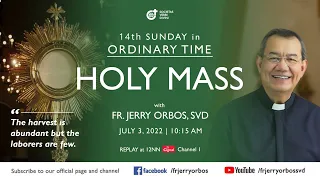 Holy Mass 10:15AM, 03July 2022 with Fr. Jerry Orbos, SVD | 14th Sunday in Ordinary Time