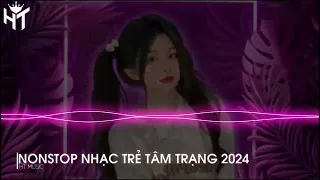 NONSTOP NHẠC TRẺ TÂM TRẠNG 2024 | NHẠC TREND HOT TIKTOK REMIX 2024 || HT MUSIC