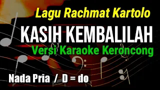 KASIH KEMBALILAH || Rachmat Kartolo KARAOKE KERONCONG NADA PRIA