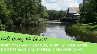 Walt Disney World 2017 | Port Orleans Riverside, Happily Ever After, Magical Express & Leaving Day