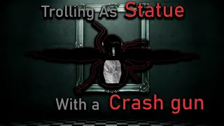 Trolling As Statue | But with a Crash gun in Gorilla Tag