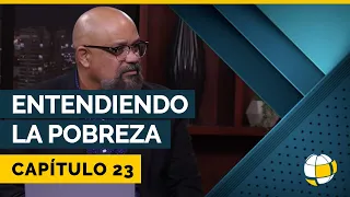 Entendiendo la Pobreza | Cap #23 | Entendiendo Los Tiempos - Temporada 3