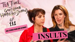 111. INSULTS | Tea Time with Gabby Lamb & Harper-Rose Drummond