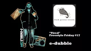 e-dubble - Tired (Freestyle Friday #17)