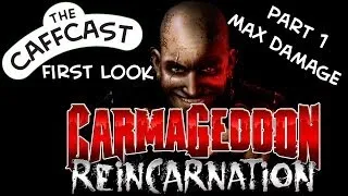 CaffCast First Look - Carmageddon Reincarnation Gameplay Review - Part 1 - Max Damage [PC]