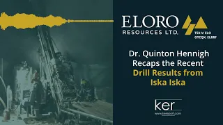 Eloro Resources - Dr. Quinton Hennigh Recaps the Recent Drill Results from Iska Iska