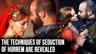 Hurrem seduction techniques: 8 techniques that no man can resist