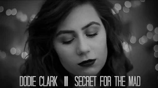 Secret for the Mad (Lyrics) -- Dodie Clark