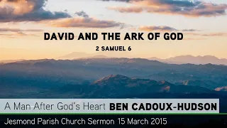 2 Samuel 6 - ‘David and the Ark of God’ - Sermon - Jesmond Parish Church - Clayton TV