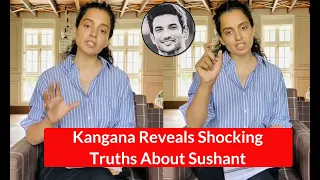 Kangana Ranaut Reveals SHOCKING Truths About Sushant Singh Rajput case