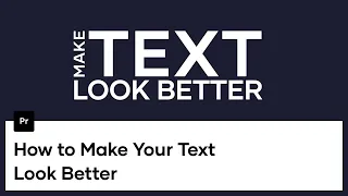 How To Make Your Text Look Better In Premiere Pro