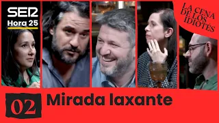 La cena de los idiotés 1x02: Mirada laxante | Hora 25