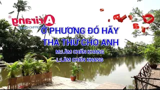 Ở phuong đo hay tha thu cho anh karaoke Ariang LÂM CHÂN KHANG