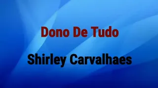Dono De Tudo | Shirley Carvalhaes [PlayBack Com Letras] CD Tudo Sobre Mim